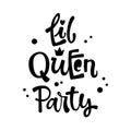 Little Queen Party quote. Simple black color Lol dolls theme girl party hand drawn lettering logo phrase. Royalty Free Stock Photo