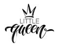 LITTLE QUEEN word with crown. Brush calligraphy fun design to print for girls clothes. Vector illustration Royalty Free Stock Photo