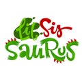 Little Sis Saurus quote. Fun handdrawn Dinosaur style lettering vector logo