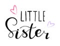 Little sister. Design for babies t-shirts, onesie.