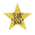 Little star. Hand drawn creative calligraphy and brush pen lettering on gold glitter star. isolated on white background Royalty Free Stock Photo