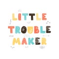 Little troublemaker - fun hand drawn nursery poster with lettering Royalty Free Stock Photo