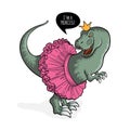 Little tyrannosaurus in pink skirt and crown in cartoons style. Vector hand drawn art of t-rex with speech bubble and text im a pr