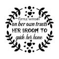 Little witchf on ber own trust her broom to guide her home, typography t shirt design, tee print, t-shirt design, lettering t