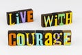 Live with courage love yourself passion enjoy life laugh smile