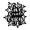 Live create enjoy hand lettering inscription.