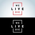 We live we die, concept poster. Vector illustration concept. T-shirt design. Royalty Free Stock Photo