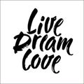 Live Dream Love vector lettering card. Hand drawn illustration phrase. Handwritten modern brush calligraphy for invitation and gre