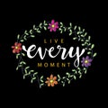 Live every moment calligraphy lettering