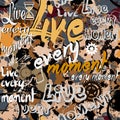 Live every moment. Words and lettering modern seamless pattern. Graffity style trendy dirty background. Repeat hand drawn colorful