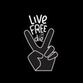 Live free or die - hand written sing with victory simbol. Vector stock illustration isolated on chalkboard background