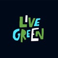 Live green lettering phrase. Ecology text save the planet.