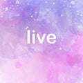 Live Inspirational Powerful Motivational Word on Watercolor Background