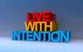 live with intention on blue Royalty Free Stock Photo