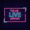 We are live join us neon sign text