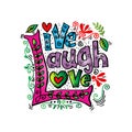 Live Laugh Love.