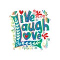 Live Laugh Love.