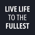 Live life to the fullest - Inspirational typographic quote Royalty Free Stock Photo
