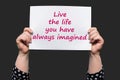 Live the life you have always imagined