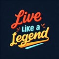 Live Like a Legend â Motivational Typography Design with Bold Cursive Gradient Text Royalty Free Stock Photo
