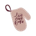 Live love Bake hand draw calligraphy text on kitchen potholders. Vector white isolated logo. Positive handwritting rule