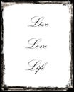 Live, Love, Life Message on White Background with Dark Borders