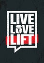 Live Love Lift. Inspiring Workout and Fitness Gym Motivation Quote Illustration Sign. Creative Strong Sport Vector