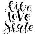 Live Love Skate - black vector illustration with lettering about sport. Fun text for posters, photo overlays, greeting