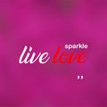 Live love sparkle. Love quote with modern background vector