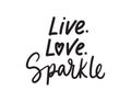 Live love sparkle vector illustration. Hand drawn motivational quote isolated on white background