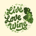 Live. Love. Wine. Green colors vector script lettering gesign