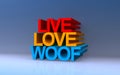 Live love woof on blue