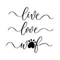 Live love woof. Wavy elegant calligraphy spelling for decoration.