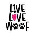 Live Love Woof - words with dog footprint. Royalty Free Stock Photo