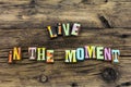 Live moment today dream enjoy letterpress text Royalty Free Stock Photo