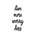 Live more worry less hand lettering