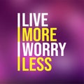 Live more worry less. Life quote with modern background vector Royalty Free Stock Photo