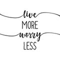 Live more, worry less - slogan.