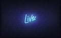 Live neon sign. Glowing neon lettering Live template