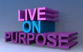 Live on purpose Royalty Free Stock Photo