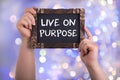 Live on purpose Royalty Free Stock Photo