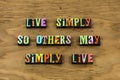 Live simple simply life help kind charity letterpress quote