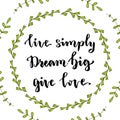 Live simply Dream big Give love. Inspirational quote. Vector illustration with hand lettering.