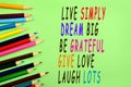 Live simply dream big