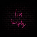 Live Simply hand lettering with pink neon