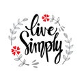 Live simply inscription. Motivational poster.