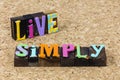 Live simply simple basic life style expression help kindness happy