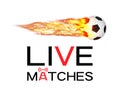 Live soccer football match with football burning fire logo