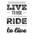 Live to ride. Cool biker quote for t-shirt. Motorcycle print, banner, poster. Royalty Free Stock Photo