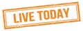 LIVE TODAY text on orange grungy vintage stamp